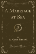 A Marriage at Sea (Classic Reprint)