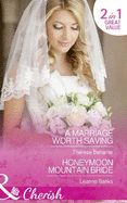 A Marriage Worth Saving: A Marriage Worth Saving / Honeymoon Mountain Bride (Honeymoon Mountain, Book 1)