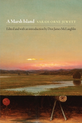 A Marsh Island - Jewett, Sarah Orne, and McLaughlin, Don James (Editor)