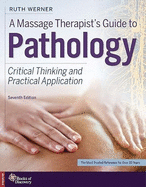 A Massage Therapist's Guide to Pathology: Critical Thinking and Practical Application