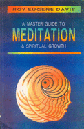 A Master Guide to Meditation and Spiritual Growth: With Techniques and Routines for All Levels of Practice