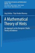A Mathematical Theory of Hints: An Approach to the Dempster-Shafer Theory of Evidence