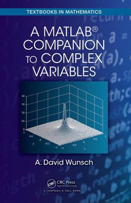 A MatLab(R) Companion to Complex Variables - Wunsch, A David