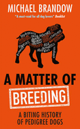 A Matter of Breeding: A Biting History of Pedigree Dogs