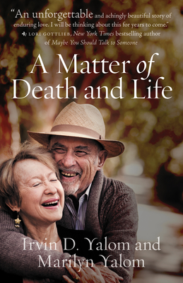 A Matter of Death and Life - Yalom, Irvin D, and Yalom, Marilyn