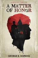 A Matter of Honor: a mystery/thriller