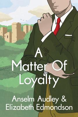 A Matter of Loyalty - Edmondson, Elizabeth, and Audley, Anselm