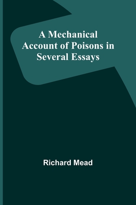 A Mechanical Account of Poisons in Several Essays - Mead, Richard