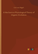 A Mechanico-Physiological Theory of Organic Evolution