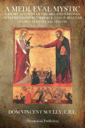 A Medival Mystic: A Short Account of the Life and Writings of Blessed John Ruysbroeck, Canon Regular of Groenendael A.D. 1293-1381