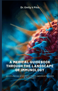 A Medical Guidebook through the Landscape of Immunology: An exploration of emerging trends and breakthroughs in immunology.