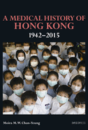 A Medical History of Hong Kong: 1942-2015