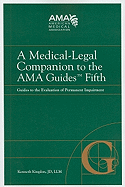 A Medical-Legal Companion to the AMA Guides Fifth: Guides to the Evaluation of Permanent Impairment
