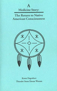 A Medicine Story: The Return to Native American Consciousness