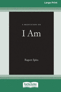 A Meditation on I Am [Standard Large Print 16 Pt Edition]