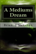 A Mediums Dream: Spirit mediumship, Tarot and prophesy