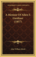 A Memoir of Allen F. Gardiner (1857)