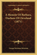 A Memoir Of Barbara, Duchess Of Cleveland (1871)