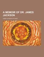 A Memoir of Dr. James Jackson