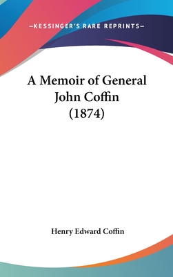 A Memoir of General John Coffin (1874) - Coffin, Henry Edward