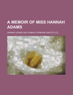 A Memoir of Miss Hannah Adams