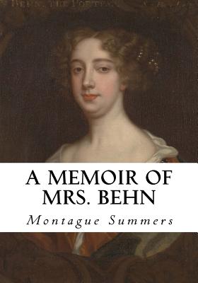 A Memoir of Mrs. Behn - Summers, Montague, Professor