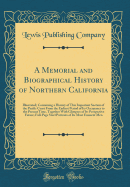 A Memorial and Biographical History of Northern California: Illustrated; Containing a History of This Important Section of the Pacific Coast from the Earliest Period of Its Occupancy to the Present Time, Together with Glimpses of Its Prospective Future; F