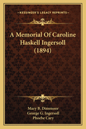 A Memorial Of Caroline Haskell Ingersoll (1894)