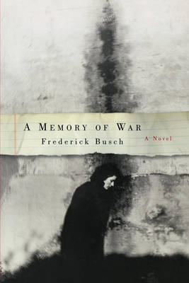 A Memory of War - Busch, Frederick