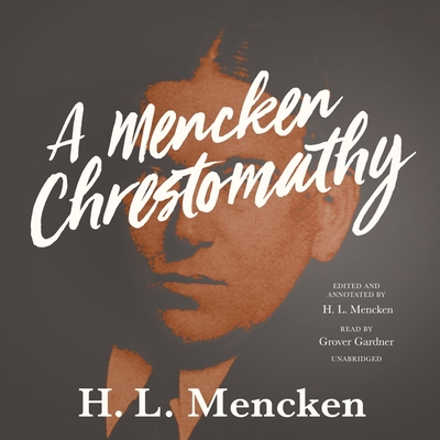 A Mencken chrestomathy - Mencken, H. L.