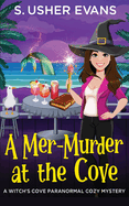 A Mer-Murder at the Cove: A Witchy Paranormal Cozy Mystery