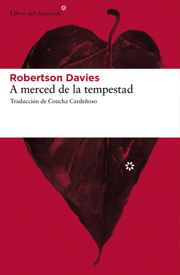 A Merced de La Tempestad - Davies, Robertson, and Cardeoso, Concha (Translated by)