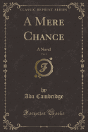 A Mere Chance, Vol. 1: A Novel (Classic Reprint)