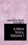 A Mere Story. Volume I