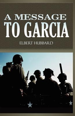 A Message to Garcia - Hubbard, Elbert
