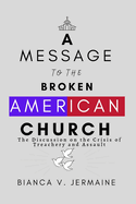 A Message To The Broken American Church: The Discussion on the Crisis of Treachery and Assault
