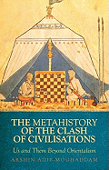 A Metahistory of the Clash of Civilisations: Us and Them Beyond Orientalism