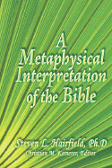 A Metaphysical Interpretation of the Bible - Hairfield, Steven L, Ph.D