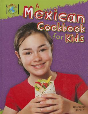 A Mexican Cookbook for Kids - Hankin, Rosie