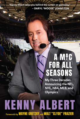 A MIC for All Seasons: My Three Decades Announcing the Nfl, Nhl, Nba, Mlb, and Olympics - Albert, Kenny