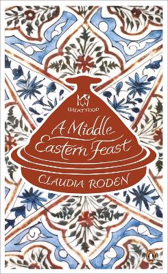 A Middle Eastern Feast - Roden, Claudia