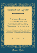 A Middle English Treatise on the Ten Commandments, Text, Notes and Introduction: A Dissertation Submitted to the Faculty of the Graduate School of Arts and Literature, in Candidacy for the Degree of Doctor of Philosophy; Department of English