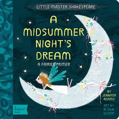 A Midsummer Night's Dream: A Fairies Primer - Adams, Jennifer, and Oliver, Alison