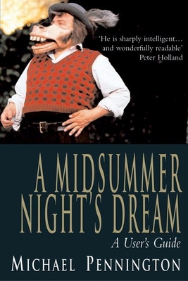 A Midsummer Night's Dream: A User's Guide - Pennington, Michael