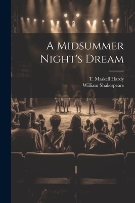 A Midsummer Night's Dream - Shakespeare, William, and T Maskell Hardy (Creator)