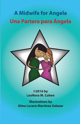 A Midwife For Angela: Una Partera Para Angela - Cohen, LeoNora M