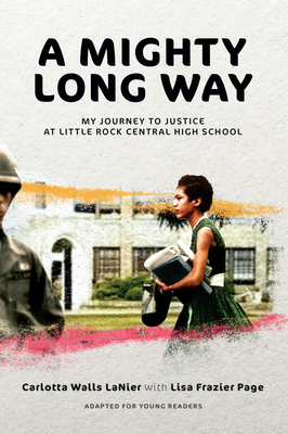 A Mighty Long Way (Adapted for Young Readers): My Journey to Justice at Little Rock Central High School - Walls Lanier, Carlotta, and Frazier Page, Lisa
