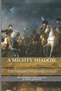 A Mighty Shadow: The Exploits and Adventures of Brigadier Etienne Gerard in the Service of His Master, Emperor Napoleon I, as Recounted to Joseph Lacour: Volume II