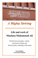 A Mighty Striving: Biography of Maulana Muhammad Ali, Renowned Islamic Scholar and Writer