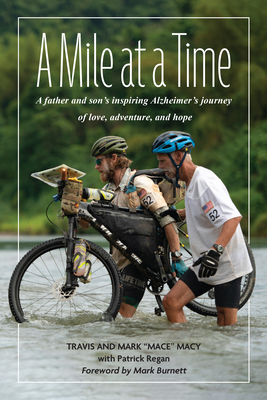 A Mile at a Time: A Father and Son's Inspiring Alzheimer's Journey of Love, Adventure, and Hope - Macy, Mark Mace, and Macy, Travis, and Regan, Patrick